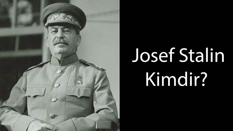 Josef Stalin Kimdir?